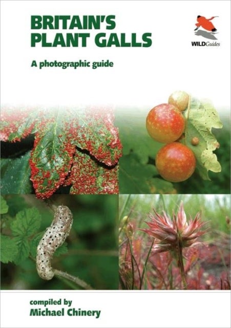 Britain`s Plant Galls ¿ A Photographic Guide