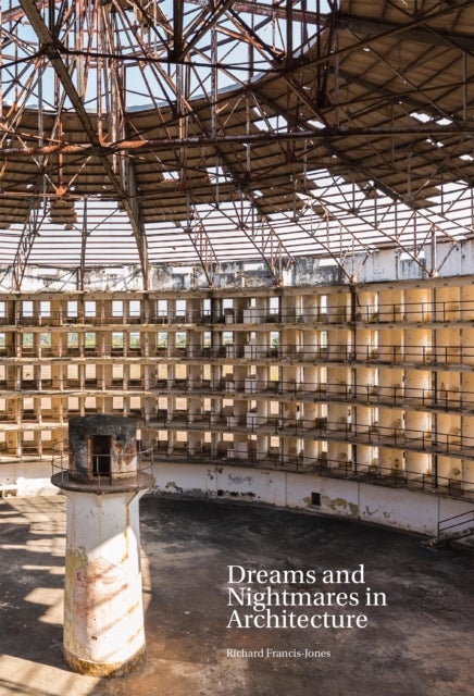 Dreams and Nightmares in Architecture