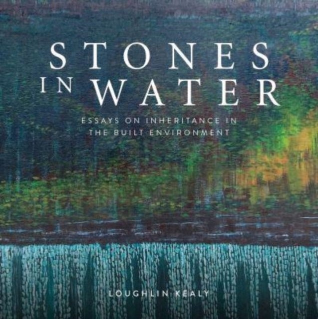 Stones in Water - Inheritance in the Built Environment