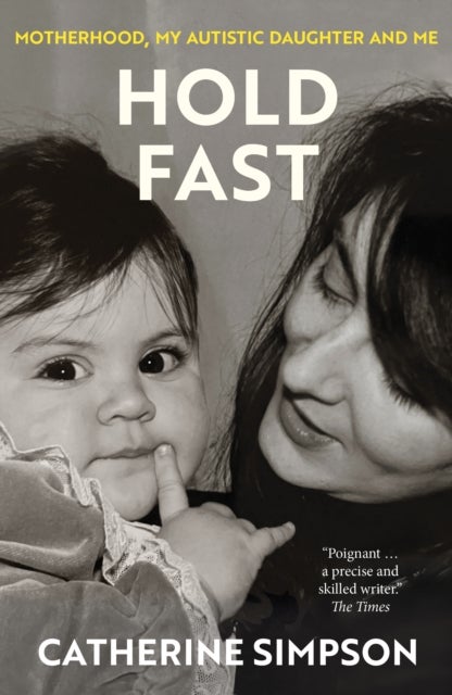 Hold Fast - Motherhood, my autistic daughter and me