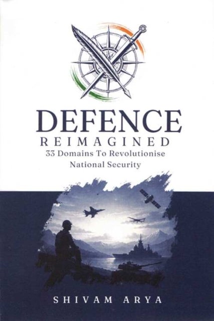 Defence Reimagined - 33 Domains to Revolutionise National Security