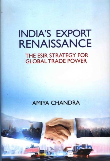 India`s Export Renaissance - The ESIR Strategy For Global Trade Power