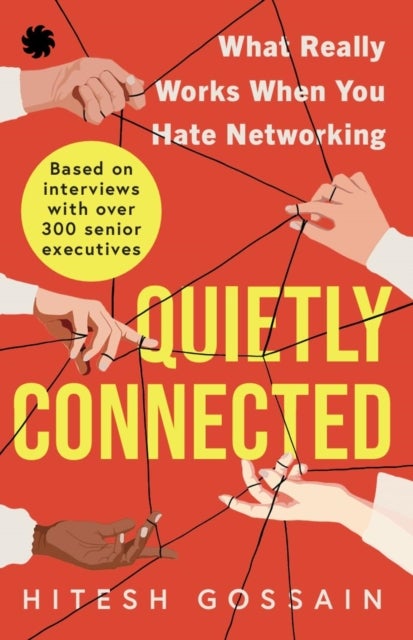 Quietly Connected - What Really Works When You Hate Networking