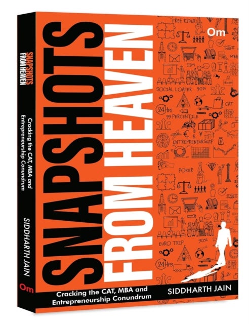 Snapshots from Heaven - Cracking the CAT, MBA and Entrepreneurship Conundrum