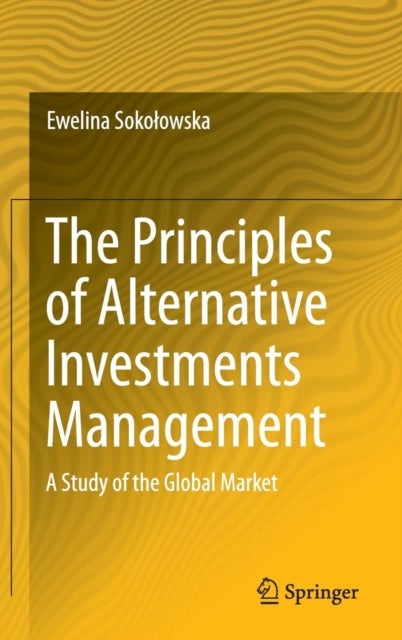 The Principles of Alternative Investments Management - A Study of the Global Market