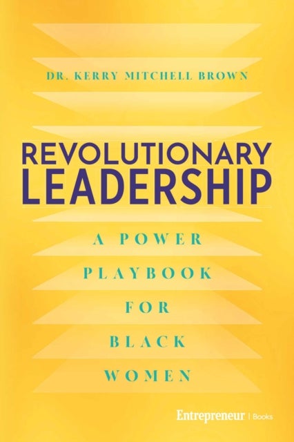 Revolutionary Leadership - A Power Playbook for Black Women