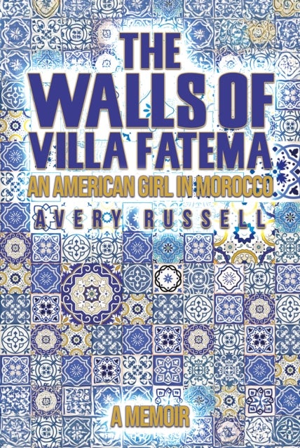 The Walls of Villa Fatema - An American Girl in Morocco
