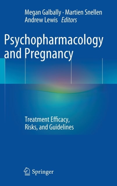Psychopharmacology and Pregnancy - Treatment Efficacy, Risks, and Guidelines