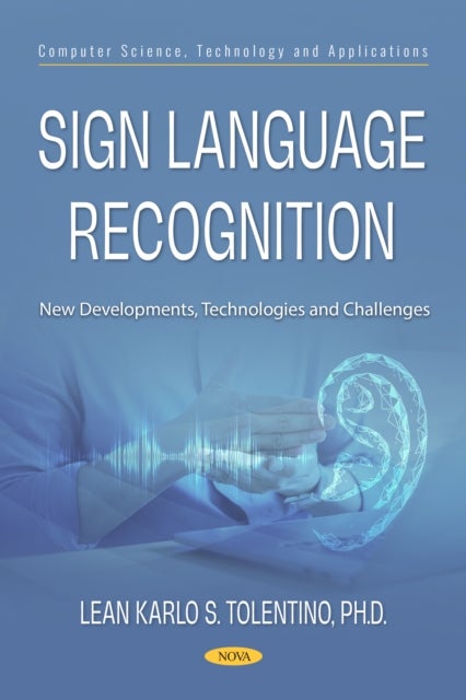 Sign Language Recognition: New Developments, Technologies and Challenges