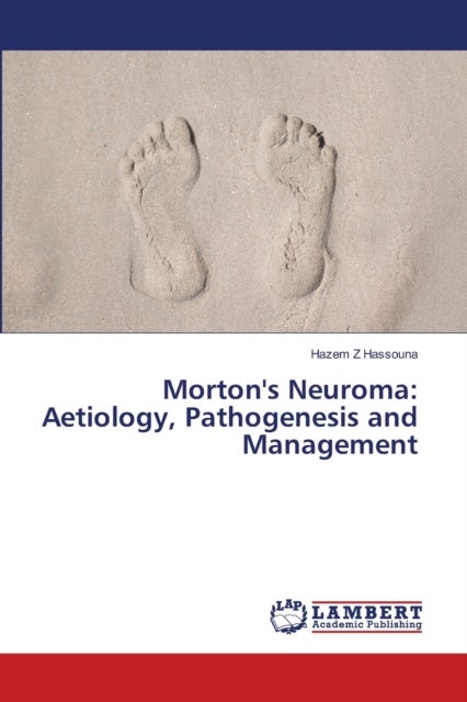 Morton's Neuroma - Aetiology, Pathogenesis and Management