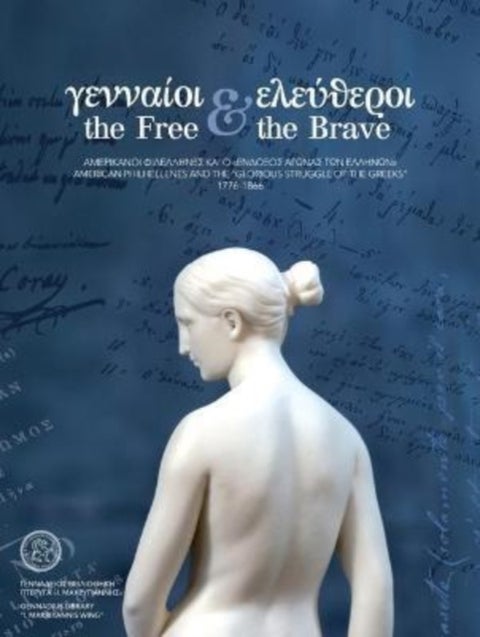 The Free and the Brave - American Philhellenes and the 'Glorious Struggle of the Greeks' (1776-1866)