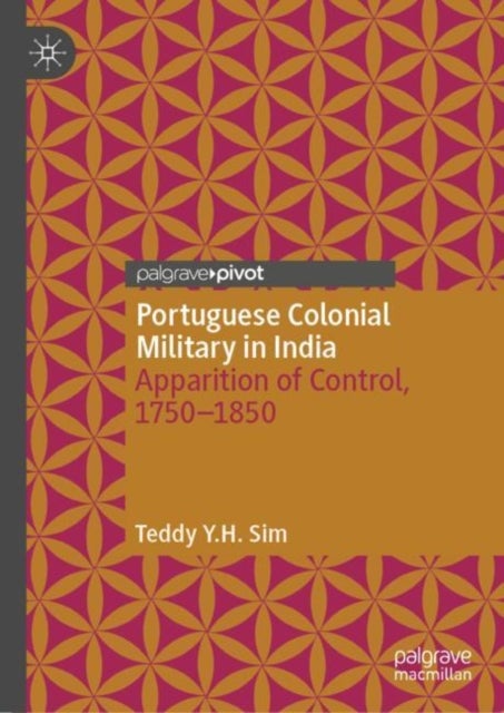Portuguese Colonial Military in India - Apparition of Control, 1750--1850