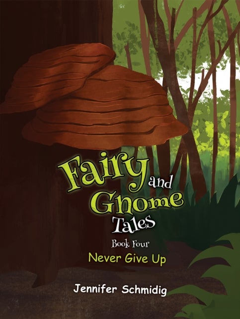 Fairy and Gnome Tales – Book Four - Never Give Up