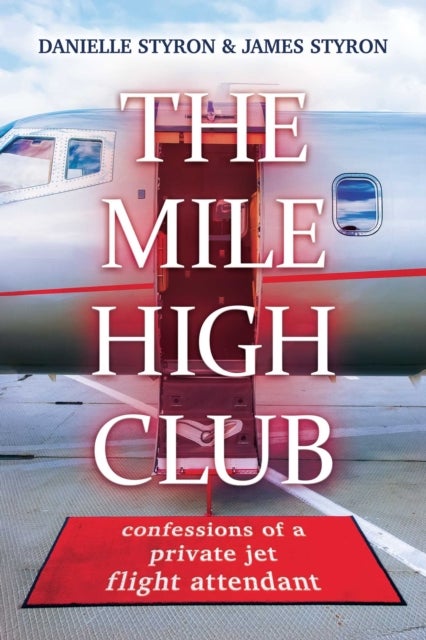 The Mile High Club - Confessions of a Private Jet Flight Attendant
