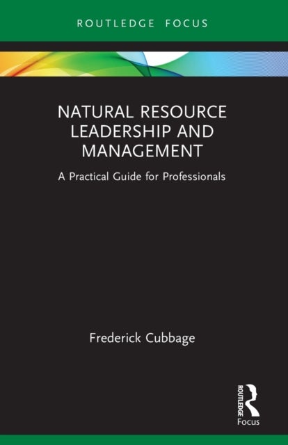 Natural Resource Leadership and Management - A Practical Guide for Professionals
