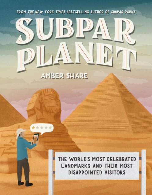 Subpar Planet - The World's Most Celebrated Landmarks and Their Most Disappointed Visitors