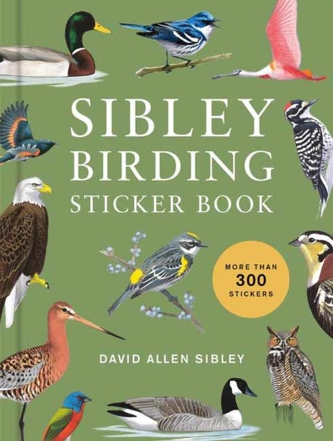 Sibley Birding Sticker Book - With More Than 300 Stickers: Stickers for Journals, Water Bottles, Laptops, Planners, and More