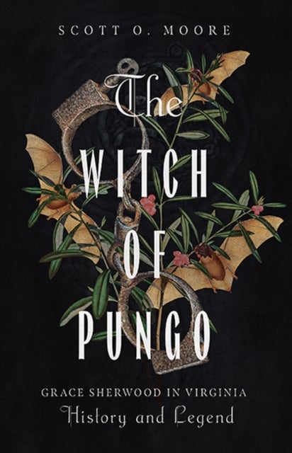 The Witch of Pungo - Grace Sherwood in Virginia History and Legend
