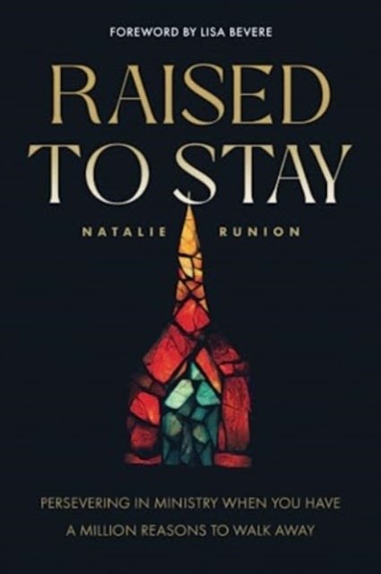Raised to Stay - Persevering in Ministry When You Have a Million Reasons to Walk Away