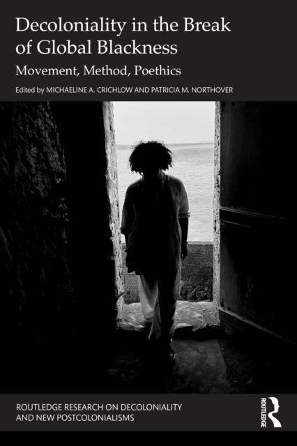 Decoloniality in the Break of Global Blackness - Movement, Method, Poethics