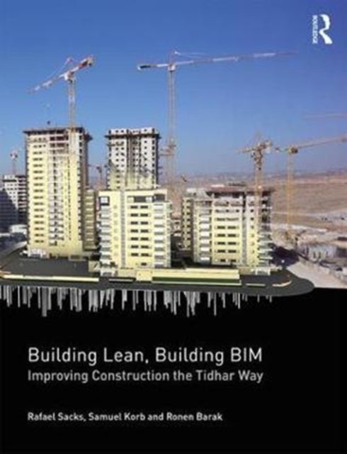 Building Lean, Building BIM - Improving Construction the Tidhar Way
