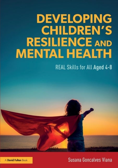 Developing Children’s Resilience and Mental Health - REAL Skills for All Aged 4-8