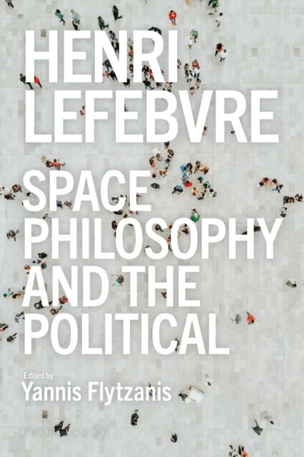 Henri Lefebvre - Space, Philosophy and the Political