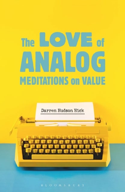 The Love of Analog - Meditations on Value