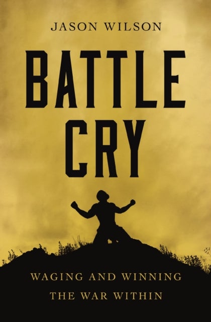 Battle Cry - Waging and Winning the War Within&nbsp;– The Perfect Father’s Day Gift for Christian Dads