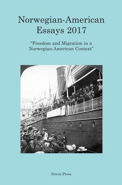 Norwegian-American essays 2017 - freedom and migration in a Norwegian-American context