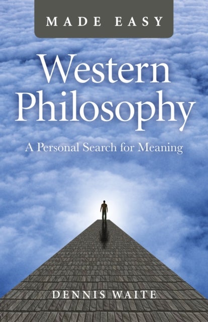 Western Philosophy Made Easy - A Personal Search for Meaning - A Personal Search for Meaning