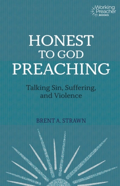 Honest to God Preaching - Talking Sin, Suffering, and Violence