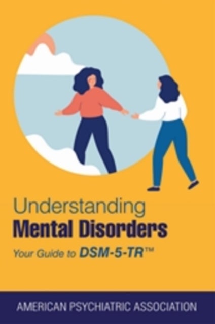 Understanding Mental Disorders - Your Guide to DSM-5-TR®
