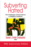 Subverting Hatred - The Challenge of Nonviolence in Religious Traditions
