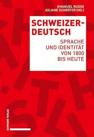 Schweizerdeutsch - Sprache Und Identitat Von 1800 Bis Heute