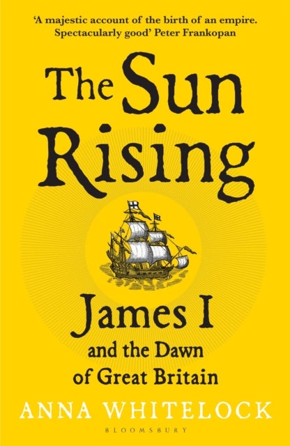 The Sun Rising - James I and the Dawn of Great Britain