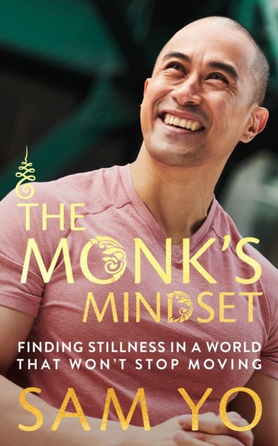 Monk''s Mindset - Finding Stillness in a World That Won't Stop Moving