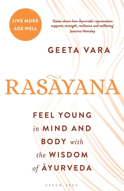 Rasayana - Feel young in mind and body with the wisdom of Ayurveda