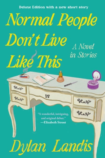 Normal People Don't Live Like This - A Novel in Stories (Deluxe Edition)