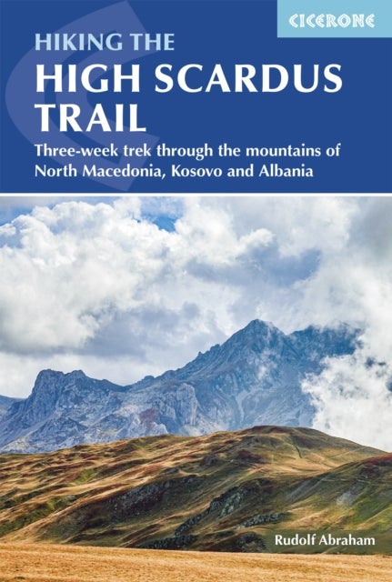 Hiking the High Scardus Trail - Three-week trek through the mountains of North Macedonia, Kosovo and Albania
