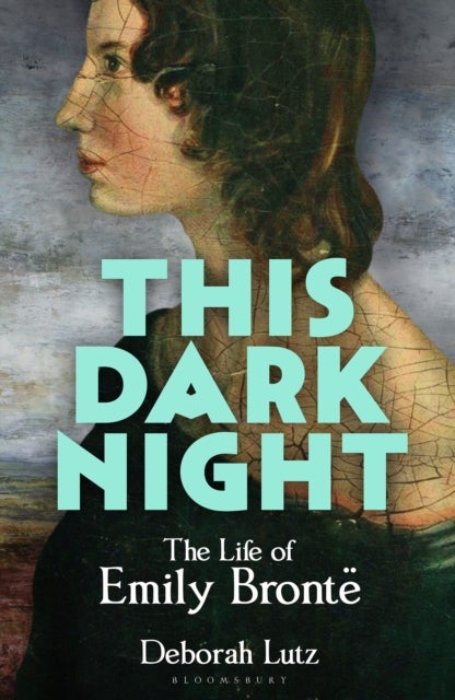 This Dark Night - The Life of Emily Bronte: ONE OF THE GUARDIAN’S ‘BEST BOOKS TO DIP INTO THIS SUMMER’