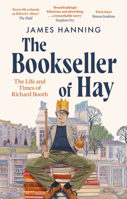 The Bookseller of Hay - The Life and Times of Richard Booth