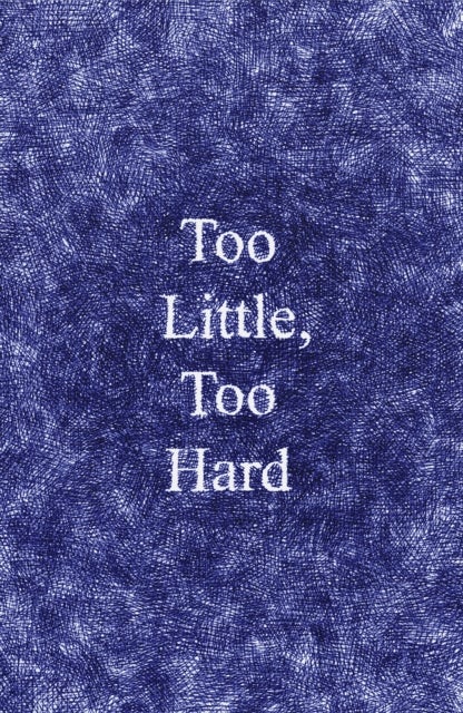 Too Little, Too Hard