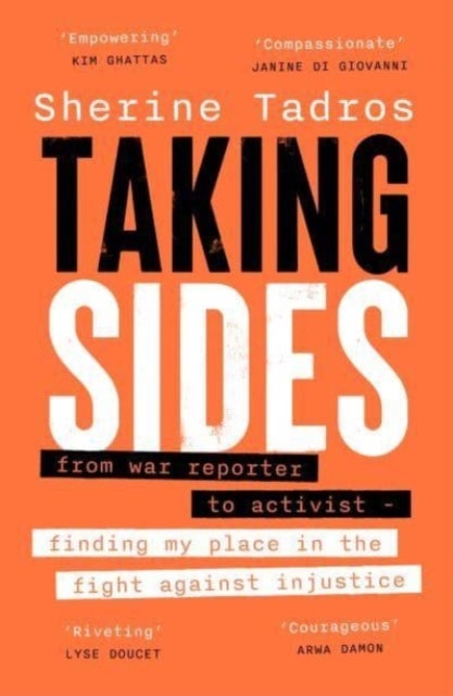 Taking Sides - from war reporter to activist — finding my place in the fight against injustice