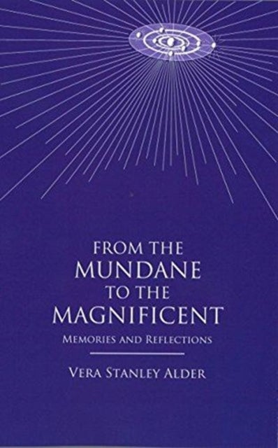 From the Mundane to the Magnificent - Memories and Reflections