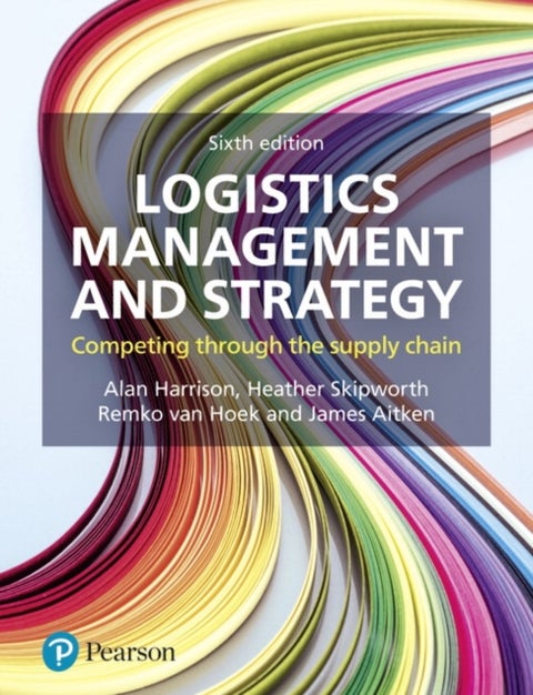 Logistics Management and Strategy - Competing through the Supply Chain