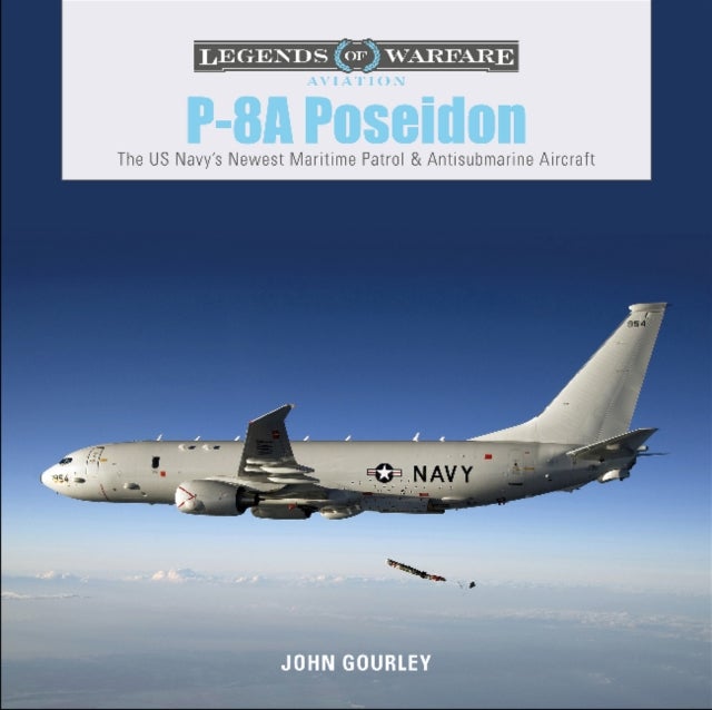 P-8A Poseidon - The US Navy’s Newest Maritime Patrol & Antisubmarine Aircraft