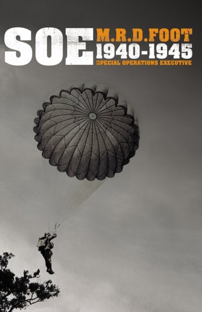 S.O.E. - An outline history of the special operations executive 1940 - 46