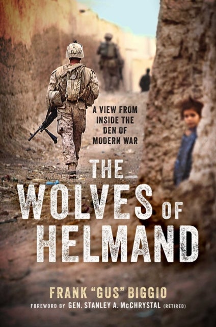 The Wolves of Helmand - A View from Inside the Den of Modern War
