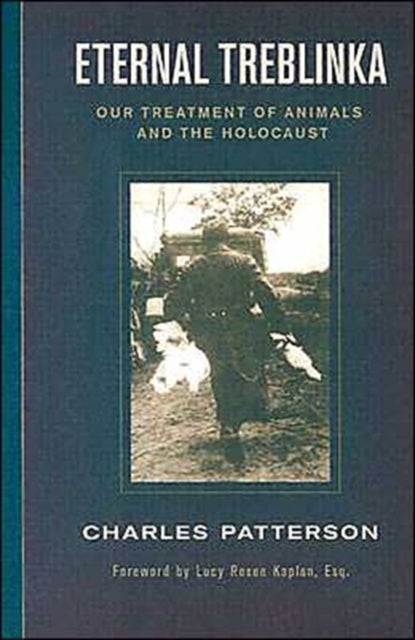 Eternal Treblinka - Our Treatment of Animals and the Holocaust